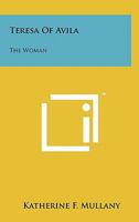 Teresa of Avila: The Woman 1258113449 Book Cover