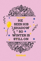 He sees his shadow so winter is still on: Lined Notebook / Journal funny and cute Gift, 110 Pages, 6x9, Soft Cover, Matte Finish 1660263735 Book Cover