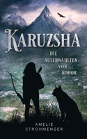 Karuzsha: Die Auserwählten von Kohor 3744813304 Book Cover