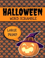 Halloween Word Scramble: Large Print Word Scramble Books, Halloween Puzzle Book For Adults B08JJWYZNJ Book Cover