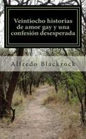 Veintiocho Historias de Amor Gay Y Una Confesion Desesperada 1501064991 Book Cover