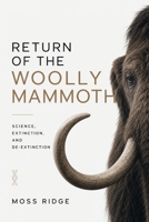 Return of the Woolly Mammoth: Science, Extinction, and De-Extinction B0H6TPKBRW Book Cover