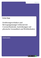 Ernährungsverhalten und Bewegungsmangel während der Corona-Pandemie. Auswirkungen auf physische Gesundheit und Wohlbefinden 3346736857 Book Cover