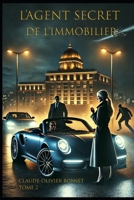 L'Agent Secret de l'immobilier: Le complot commence dans les vitrines du luxe (L'envers du mandat) (French Edition) B0FJ5N3729 Book Cover