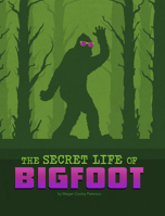 The Secret Life of Bigfoot 1669040372 Book Cover