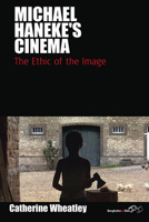 Michael Haneke's Cinema: The Ethic of the Image (Film Europa) (Film Europa) 1845457226 Book Cover