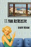 T.T. Mann, Ace Detective 1945473673 Book Cover