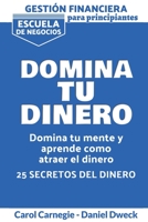 Gestión Financiera Para Principiantes - Domina Tu Dinero: 25 Reglas Para Domina Tu Mente Y Aprender Como Atraer El Dinero - Gestionar su Dinero para Lograr la libertad Financiera 1801471290 Book Cover