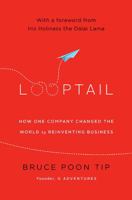 Looptail: How One Company Changed the World by Reinventing Business 1455574090 Book Cover