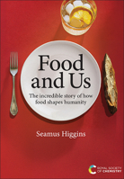 Food and Us : The Incredible Story of How Food Shapes Humanity 1837677360 Book Cover