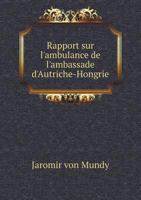 Rapport Sur L'Ambulance de L'Ambassade D'Autriche-Hongrie 5518945043 Book Cover