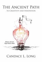 The Ancient Path to Creativity and Innovation 0999153404 Book Cover