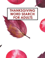 THANKSGIVING WORD SEARCH FOR ADULTS: Thanksgiving Patterned Word Search Puzzle Book Gift B08LPDH1L1 Book Cover