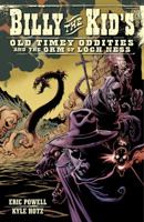 Billy The Kid's Old Timey Oddities & The Orm Of Loch Ness 1616551062 Book Cover