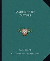 Marriage By Capture 1162861665 Book Cover