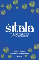 Shitala: The Indian Roots of Vaccination 9347138606 Book Cover