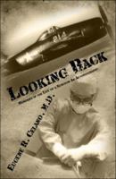 Looking Back: Memories in the Life of a Surgeon: An Autobiography 1424178347 Book Cover