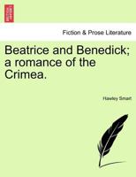 Beatrice and Benedick: A Romance of the Crimea 1241182299 Book Cover