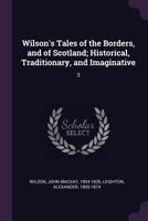 Wilson's Tales of the Borders and of Scotland: Historical, Traditionary, and Imaginative: With a Glossary Volume 3 1378088719 Book Cover