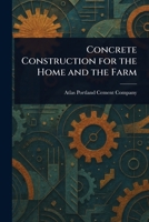 Concrete Construction for the Home and the Farm 1023517000 Book Cover