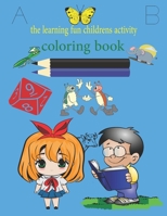 Coloring book: the learning bugs fun childres activity coloring books (uncolored): Childrens first learning book, Activity book coloring letters and numbers in addition to animals and insects 140 page B09CGFWRT5 Book Cover