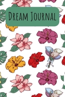 Dream Journal: 6x9 Dream Journal Flowers I Dreaming Journal INotebook For Your Dreams And Their Interpretations I Interactive Dream Journal I Dream Diary With Flowers 1705865356 Book Cover