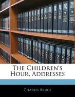 The Children's Hour, Addresses 1147324573 Book Cover