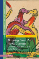 Throwing Down the Verbal Gauntlet, the Arabic Invective of Jarir and Al-Farazdaq 9004716254 Book Cover