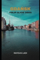 Gdansk Tour Guide 2025 B0FDQSYG9T Book Cover