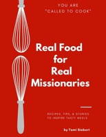Called To Cook: Real Food for Real Missionaries B09918HW6L Book Cover