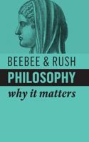 Philosophy: Why It Matters 1509532161 Book Cover