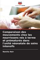 Comparaison des mouvements chez les nourrissons nés à terme et prématurés dans l'unité néonatale de soins intensifs (French Edition) 6208939127 Book Cover