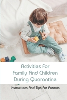 Activities For Family And Children During Quarantine: Instructions And Tips For Parents: Fun Projects During Quarantine B091GSJVT8 Book Cover