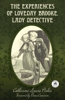 The Experiences of Loveday Brooke, Lady Detective: Annotated Version with Foreword by Dana Cameron 1680577670 Book Cover