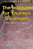 The Institute For Enuresis Treatment: The Electric Diaper B091CR5RX8 Book Cover