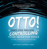 OTTO! A Three-Step Process for Controlling Your Negative Voice: A Three-Step Process for Controlling Your Negative Voice! B0CHXLWKZF Book Cover