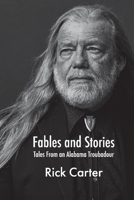 Fables and Stories: Tales From an Alabama Troubadour 1667812831 Book Cover