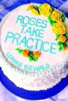 Roses Take Practice 059538501X Book Cover