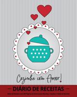 Cozinhe Com Amor! : Di?rio de Receitas Com 100 P?ginas Em Branco para Receitas, Cita??es e Tabela de Receitas (20 X 25 Cm / Cinza) 1720410011 Book Cover