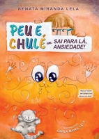 Peu E Chulé Em: Sai Pra Lá, Ansiedade! (Portuguese Edition) 6558725533 Book Cover