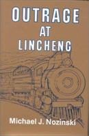 Outrage at Lincheng: China Enters the Twentieth Century 0944435076 Book Cover