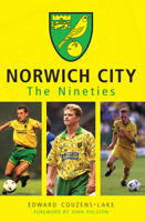 Norwich City The Nineties 1445661926 Book Cover