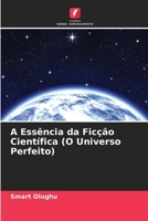 A Essência da Ficção Científica (O Universo Perfeito) (Portuguese Edition) 6207760859 Book Cover