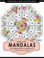 Swear Word Mandalas Coloring Book for Adults [Flowers and Doodle] Vol.2: Adult Coloring Books Stress Relieving 154270135X Book Cover
