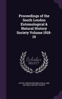 Proceedings of the South London Entomological and Natural History Society: 1918-19 (Classic Reprint) 1172049882 Book Cover