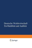 Deutsche Waldwirtschaft: Ein Ruckblick Und Ausblick 3642892132 Book Cover