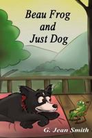 Beau Frog and Just Dog 1493571486 Book Cover