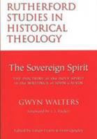 The Sovereign Spirit: The Doctrine of the Holy Spirit in the Writings of John Calvin 0946068895 Book Cover