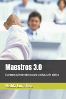 Maestros 3.0: Estrategias innovadoras para la educación bíblica (Spanish Edition) B0DSG2DS9C Book Cover