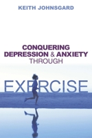 Conquering Depression and Anxiety Through Exercise 1591021928 Book Cover